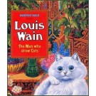 Louis Wain Biography - The Man who Drew Cats Hardback Edition by Louis Wain